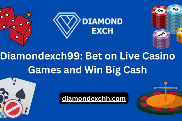 Diamondexch99: Bet on Live Casino Games and Win Big Cash Diamondexch99