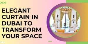 Curtain In Dubai