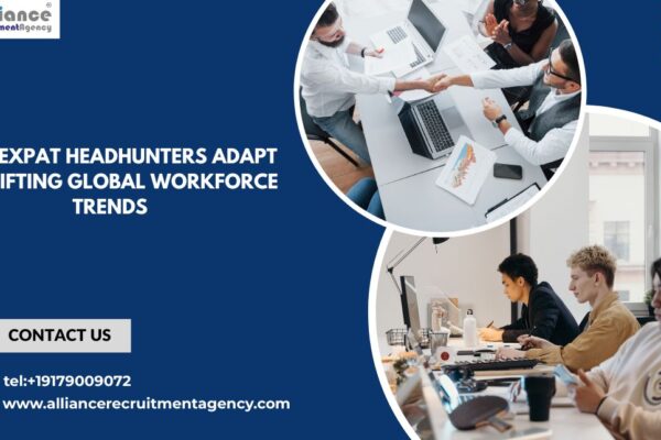 How Expat Headhunters Adapt to Shifting Global Workforce Trends