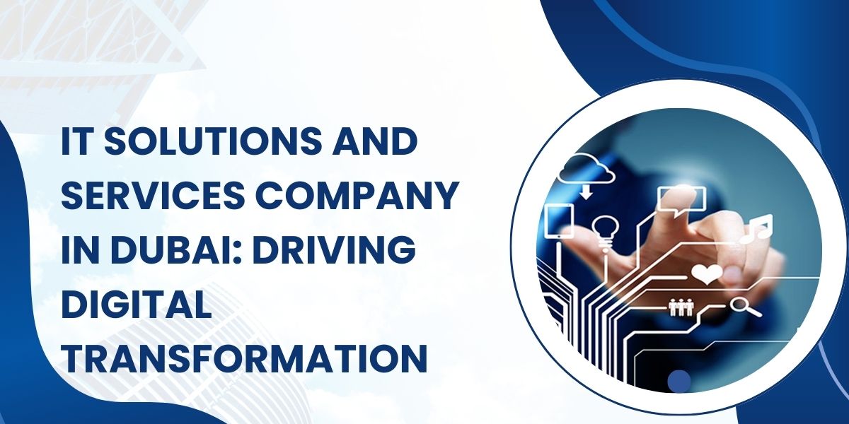 IT Solutions and Services Company in Dubai