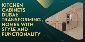 Kitchen Cabinets Dubai