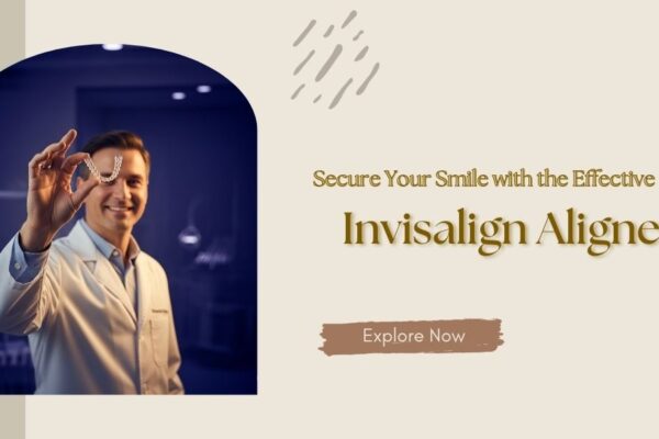 Secure Your Smile with the Effective Invisalign Aligners Special invisalign offers in London