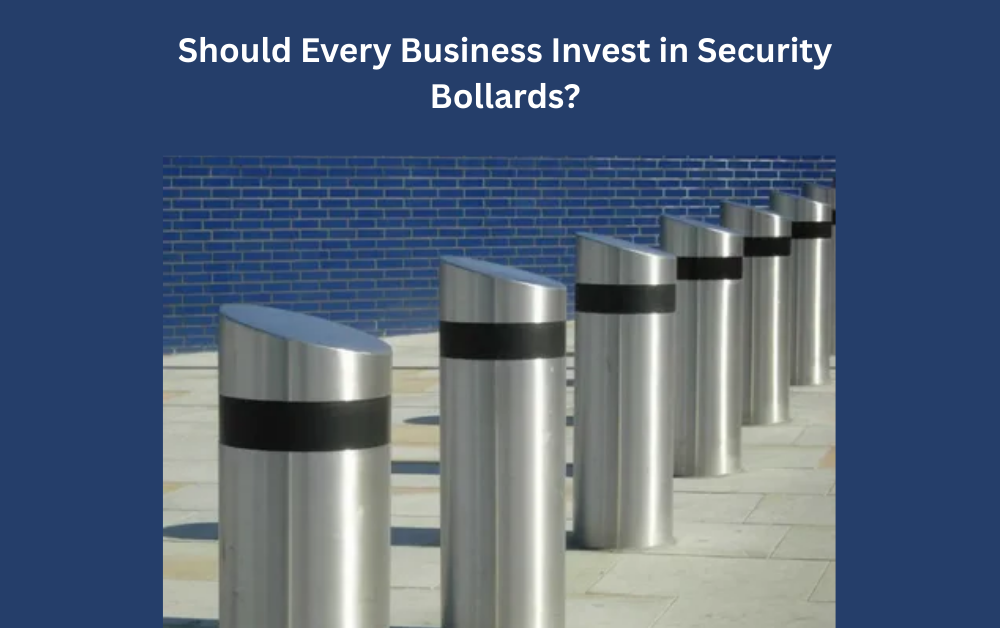Should Every Business Invest in Security Bollards?