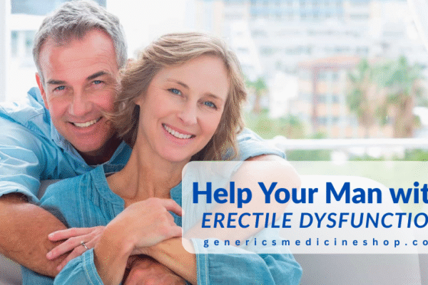 How to Help Your Man with Erectile Dysfunction (ED) cenforce 100mg Erectile Dysfunction Treatment