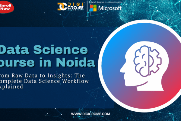 From Raw Data to Insights: The Complete Data Science Workflow Explained DATA SCIENCE COURSE IN NOIDA
