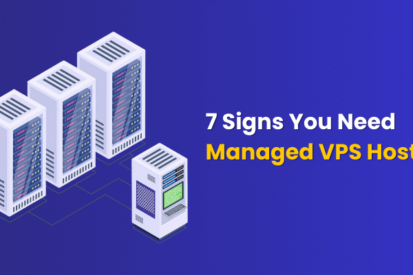 7 Signs You Need to Upgrade to Managed VPS Hosting Managed-VPS-Hosting