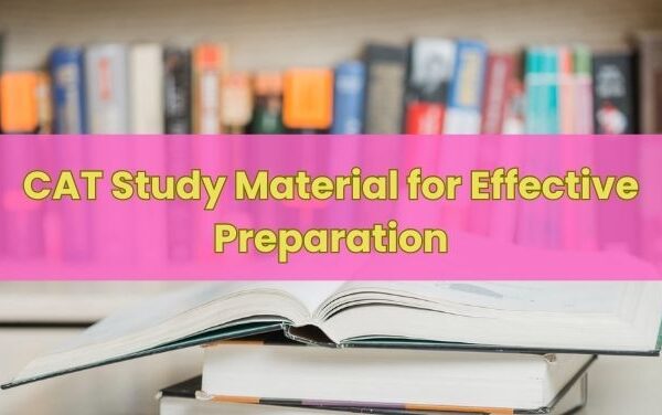 CAT Study Material for Effective Preparation