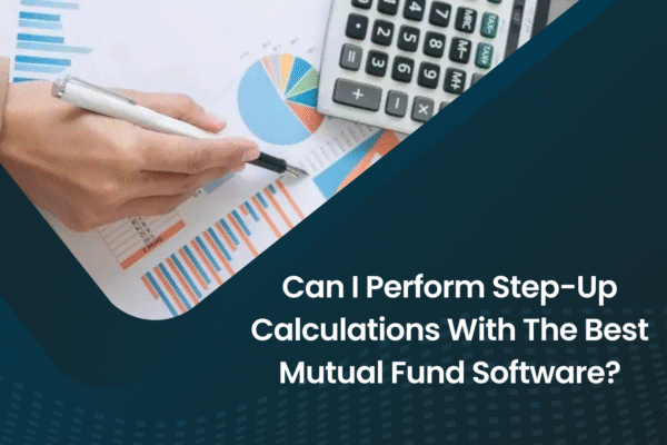 Can I Perform Step-Up Calculations With The Best Mutual Fund Software?
