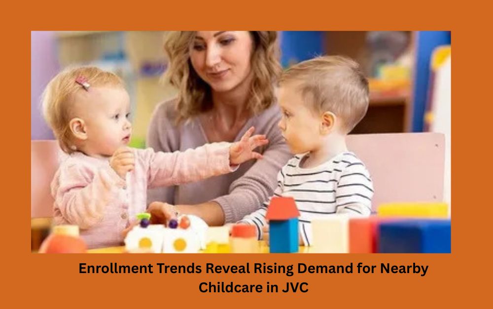 Enrollment Trends Reveal Rising Demand for Nearby Childcare in JVC