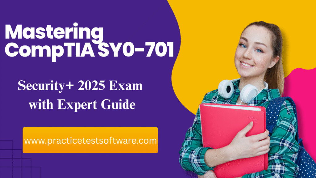 CompTIA SY0-701 Security+ exam guide 2025 for cybersecurity professionals