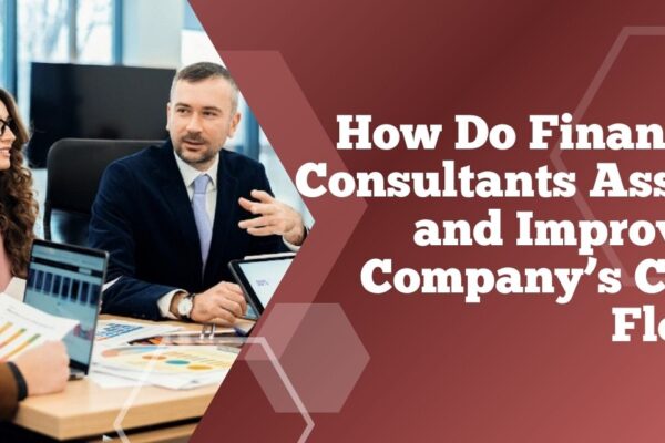 How Do Financial Consultants Assess and Improve a Company’s Cash Flow?