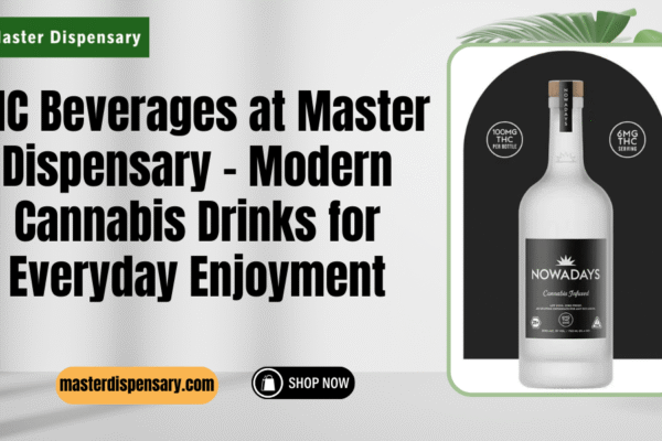 THC Beverages at Master Dispensary – Modern Cannabis Drinks for Everyday Enjoyment THC Beverages