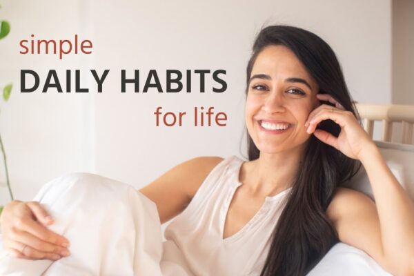 Simple Habits for a Healthier and Happier You