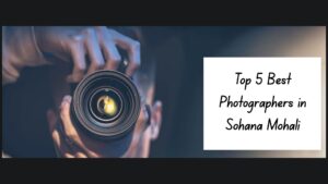 Top 5 Best Photographers in Sohana Mohali