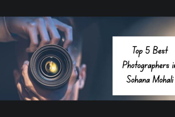 Top 5 Best Photographers in Sohana Mohali